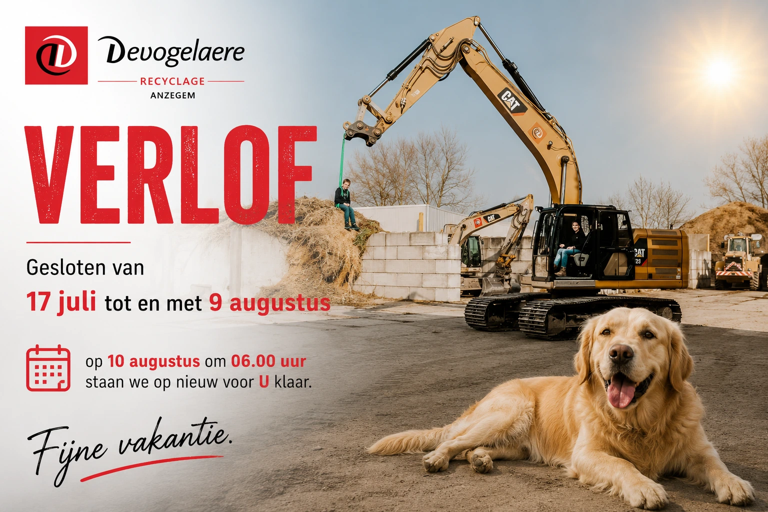 Devogelaere Recyclage gesloten wegens jaarlijks verlof van 17 juli tot en met 9 augustus. Vanaf 10 augustus om 06.00 uur staan wij opnieuw voor u klaar.
